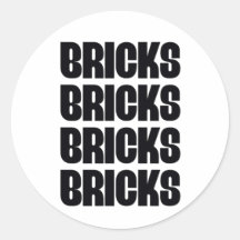 BRICKS BRICKS BRICKS ROUND STICKER