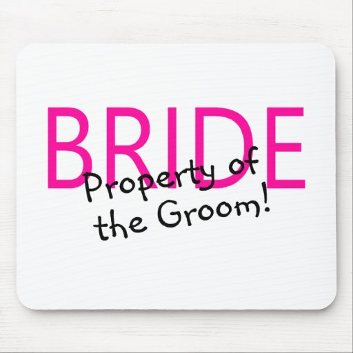 Bride Property Of The Groom Mouse Pad