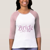 Bride to be t-shirts