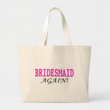 Bridesmaid Again Bags