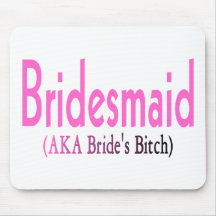 Bridesmaid (AKA) Mousepad