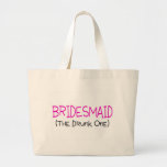 Bridesmaid The Drunk One Bags