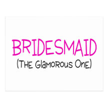 Bridesmaid The Glamourous One Post Card