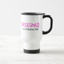 Bridesmaid The Mysterious One Mugs