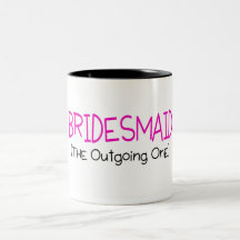 Bridesmaid The Outgoing One Coffee Mugs