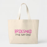 Bridesmaid The Silly One Canvas Bags