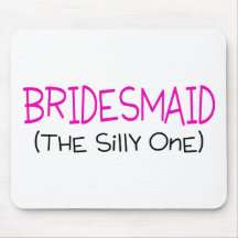 Bridesmaid The Silly One Mouse Mats