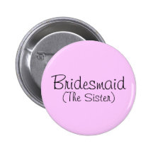 Bridesmaid (The Sister) Pin