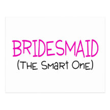 Bridesmaid The Smart One Post Cards