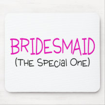 Bridesmaid The Special One Mousepads