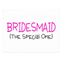 Bridesmaid The Special One Postcards