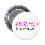 Bridesmaid The Wild One Pinback Button