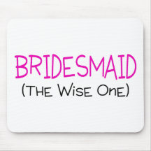 Bridesmaid The Wise One Mouse Pads