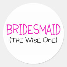 Bridesmaid The Wise One Sticker