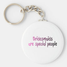 Bridesmaids Are Special People Keychain