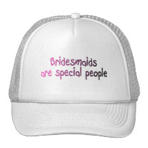 Bridesmaids Are Special People Trucker Hat