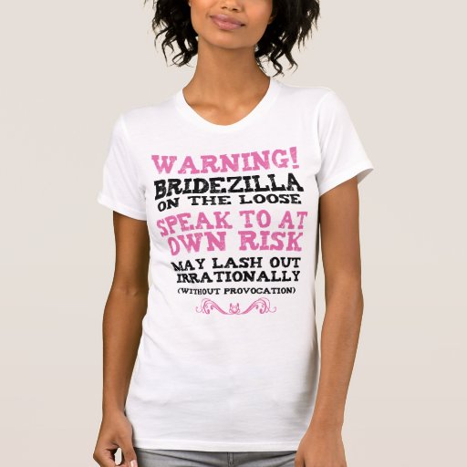 Bridezilla On The Loose Shirt