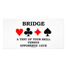 Bridge A Test Of Your Skill Versus Opponents' Luck Personalised Photo Card