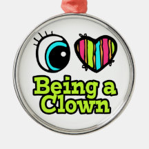 Bright Eye Heart I Love Being a Clown Ornaments