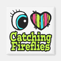 Bright Eye Heart I Love Catching Fireflies Refrigerator Magnets