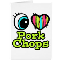 Bright Eye Heart I Love Pork Chops Card