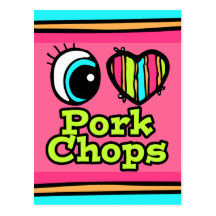 Bright Eye Heart I Love Pork Chops Post Cards