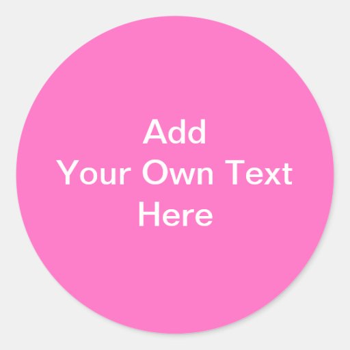 Bright Pink with White Custom Text. Round Sticker