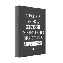 Brother Better than Superhero Canvas Stretched Canvas Prints