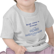 Bugs come in through open windows tshirts