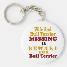 Bull Terrier & Wife Missing Reward For Bull Terrie Key Chains