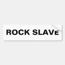 Bumper Sticker Rock Slave