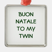 BUON NATALE TO MY TWIN ORNAMENT