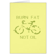 Burn fat not oil greeting card
