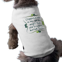 Bury your Troubles in a Garden Dog T Shirt