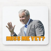 Bush "Miss Me Yet?" Mousepad