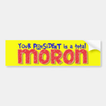 Bush Moron Bumpersnicker Bumper Stickers