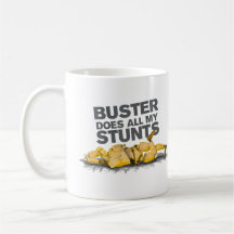 Buster Does all my Stunts Mug