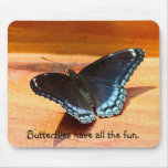Butterflies have all the fun Mouse pad