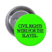 Button Pin w/ CIVIL RIGHTS WERE FOR THE SLAVES...