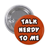 Button TALK NERDY TO ME Pins