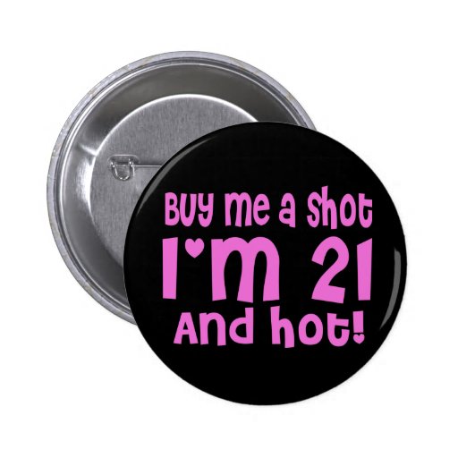 Buy me a shot Fun Birthday Slogan Pins