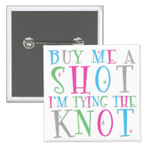 Buy Me a Shot I'm Tying the Knot Button