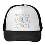 Buy Me A Shot I'm Tying The Knot Mesh Hat