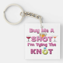buy me a shot i'm tying the knot sayings quotes acrylic key chain