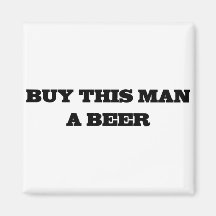 Buy This Man A Beer Magnet