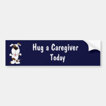 CA- Hug a Caregiver Today Bumper Sticker