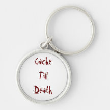 Cache Till Death Keychain
