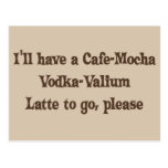 Cafe-Mocha Vodka-Valium Latte Post Cards