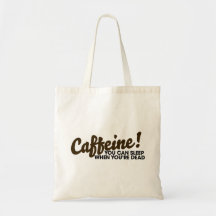Caffeine You can sleep when you're dead Canvas Bags