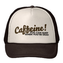 Caffeine You can sleep when you're dead Hat